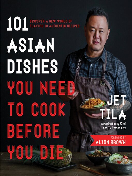 Title details for 101 Asian Dishes You Need to Cook Before You Die by Jet Tila - Available